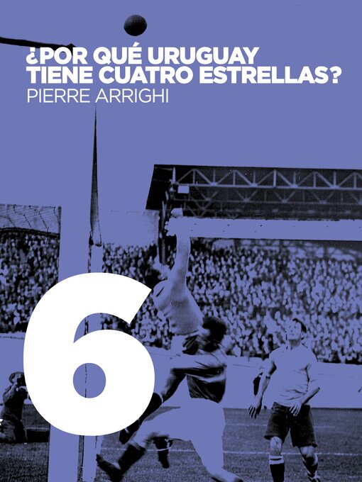 Title details for ¿Por qué Uruguay tiene cuatro estrellas? by Pierre Arrighi - Available